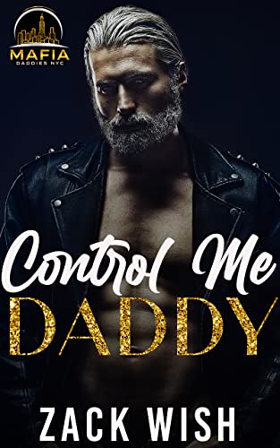 Control Me Daddy: An Age Play Mafia Daddy Romance (Mafia Daddies NYC Book 2)