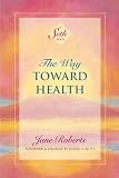 The Way Toward Health: A Seth Book