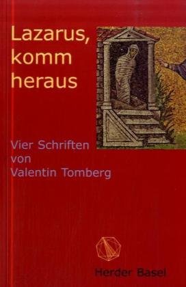 Lazarus, komm heraus: Vier Schriften von Valentin Tomberg