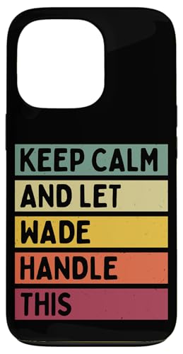 Keep Calm And Let Wade Handle ���̖ʔ������g���Ȉ��p �X�}�z�P�[�X iPhone 13 Pro �p
