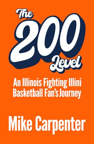 The 200 Level: An Illinois Fighting Illini Basketball Fan's Journey