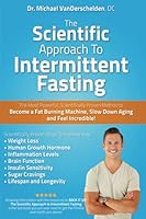 The Scientific Approach to Intermittent Fasting 1536977411 Book Cover