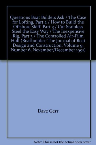 Questions Boat Bulders Ask / The Case for Lofting, Part 2 / How to Build the Offshore Skiff, Part 3 / Cut Stainless Steel the Easy Way / The Inexpensive Rig, Part 3 / The Controlled Air-Film Hull (Boatbuilder: The Journal of Boat Design and Construct