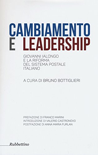 Cambiamento E Leadership. Giovanni Ialongo E La Riforma Del Sistema Postale Italiano