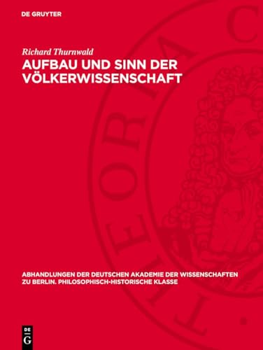 Aufbau und Sinn der Völkerwissenschaft (Abhandlungen der Deutschen Akademie der Wissenschaften zu Berlin. Philosophisch-historische Klasse, 1947,3)