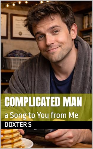 Complicated Man: a Song to You from Me (English Edition)