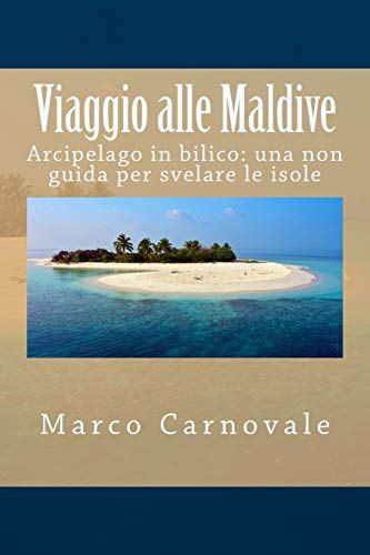 Viaggio alle Maldive: Arcipelago in bilico: una non guida per svelare le isole Viaggio alle Maldive: Arcipelago in bilico: una non guida per svelare le isole