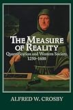 The Measure of Reality: Quantification in Western Europe, 1250-1600