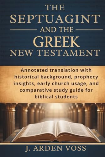 THE SEPTUAGINT AND THE GREEK NEW TESTAMENT: Annotated translation with