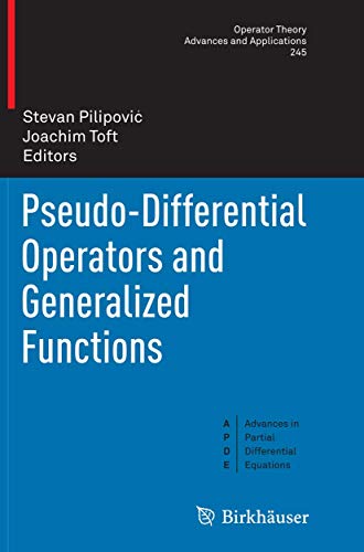 Pseudo-Differential Operators and Generalized Functions (Operator Theory: Advances and Applications, 245)