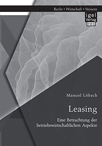 Preisvergleich Produktbild Leasing: Eine Betrachtung der betriebswirtschaftlichen Aspekte