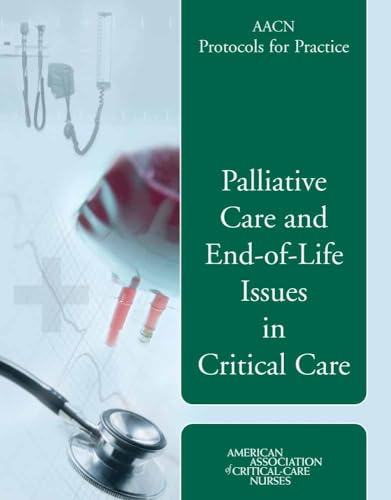 AACN Protocols for Practice: Palliative Care and End-of-Life Issues in Critical Care: .