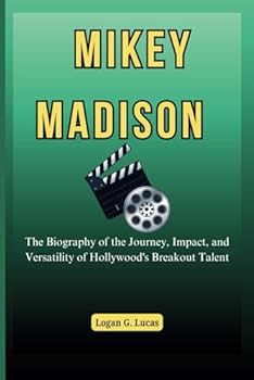 Paperback Mikey Madison: The Biography of the Journey, Impact, and Versatility of Hollywood's Breakout Talent Book