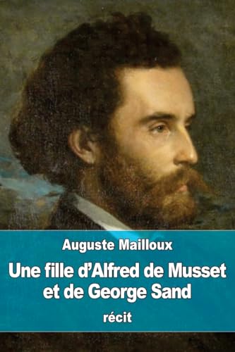 Une fille d'Alfred de Musset et de George Sand (French Edition)
