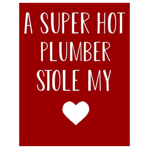 A Super Hot Plumber Stole My Heart: Journal Composition Book 120 Lined Pages Inspirational Quote Notebook To Write In 8.5 x 11 inches