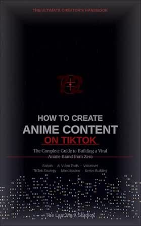 How to Create Anime Content on TikTok: The Complete Guide to Building a Viral Anime Brand from Zero