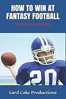 HOW TO WIN AT FANTASY FOOTBALL: 1687750793 Book Cover