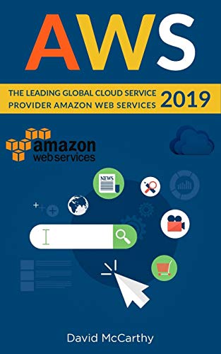 AWS: The Leading Global Cloud Service Provider Amazon Web Services 2019 (Cloud Computing) AWS: The Leading Global Cloud Service Provider Amazon Web Services 2019 (Cloud Computing)