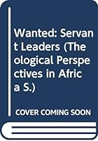 Wanted: Servant Leaders 9964877978 Book Cover