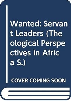 Paperback Wanted: Servant Leaders (Theological Perspectives in Africa) Book