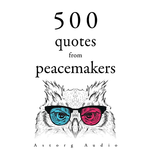 500 Quotes from Peacemakers by Mother Teresa, Dalai Lama, Buddha, Mahatma Gandhi, Martin Luther King episode artwork