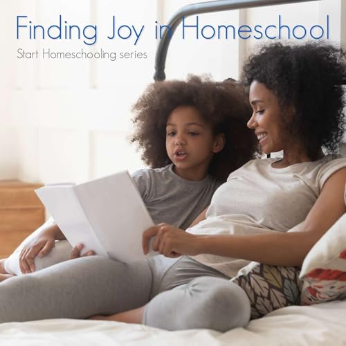 Finding Joy in Homeschooling