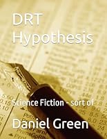 DRT Hypothesis: Science Fiction - sort of B0GYJQB43F Book Cover