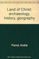 Land of Christ; archaeology, history, geography B0007DN06G Book Cover