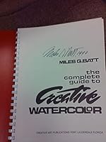 The Complete Guide to Creative Watercolor 096193865X Book Cover