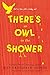 There's an Owl in the Shower