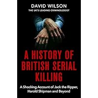 A History Of British Serial Killing