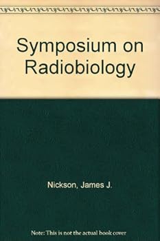 Hardcover Symposium on Radiobiology: Basic Aspects of Radiation Effects on Living Systems Book
