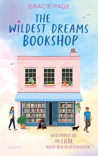 The Wildest Dreams Bookshop: Eine sommerlich-unbeschwerte Slow-Burn-Romance mit Wohlfühlgarantie | Perfekt für Fans von Jenny Han und Lynn Painter und alle hoffnungslosen Romantiker (German Edition)