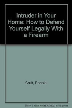 Hardcover Intruder in Your Home: How to Defend Yourself Legally With a Firearm Book