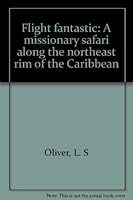 Flight Fantastic: A Missionary Safari Along the Northeast Rim of the Caribbean 0834103702 Book Cover