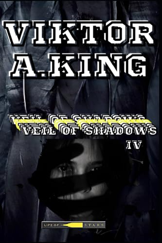 VEIL OF SHADOWS IV: Serialized Story (Veil of Shadows, Viktor A. King)