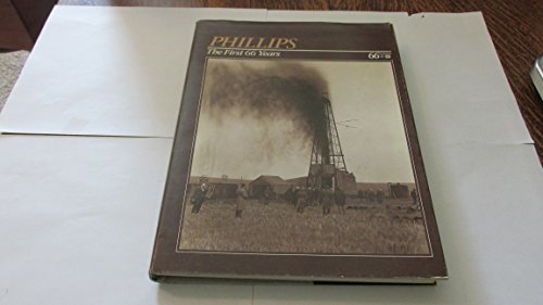 PHILLIPS. The First 66 Years. A Public Affairs Production of the Phillips Petroleum Company.