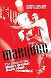 Marquee: The Story of the World's Greatest Music Venue