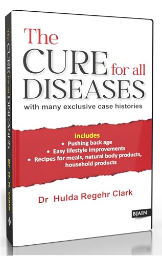 Image of The Cure for All Diseases - with Many Exclusive Case Histories Includes Pushing Back Age, Easy Lifestyle Improvements, Recipes For Meals, Natural Body Products Household Products