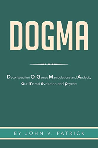 Dogma: The Deconstruction and Evolution of our Psyche