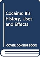 Cocaine, Its History, Uses And Effects 0446890111 Book Cover