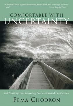 Pema Chodron: Comfortable with Uncertainty : 108 Teachings on Cultivating Fearlessness and Compassion (Paperback); 2003 Edition