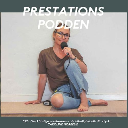 Den k&auml;nsliga presteraren - N&auml;r k&auml;nslighet blir en styrka - Caroline Norbelie