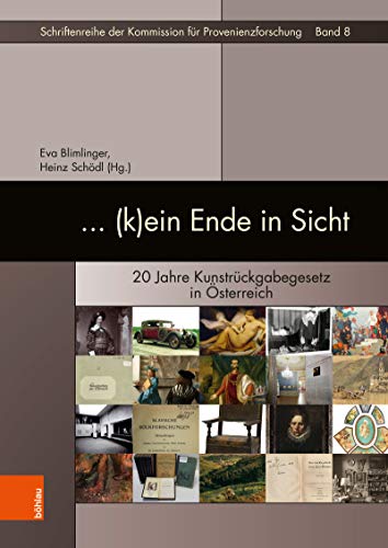 ... (k)ein Ende in Sicht: 20 Jahre Kunstrückgabegesetz in Österreich (Schriftenreihe der Kommission für Provenienzforschung 8) (German Edition) - Heinz Schödl