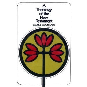 A Theology of the New Testament: Amazon.co.uk: Ladd, George Eldon ...