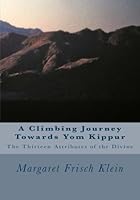 A Climbing Journey Towards Yom Kippur: The Thirteen Attributes of the Divine 150084585X Book Cover