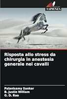 Risposta allo stress da chirurgia in anestesia generale nei cavalli (Italian Edition) 6208733936 Book Cover