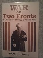 War on Two Fronts: The Redemptive Theology of William Booth 0991343999 Book Cover