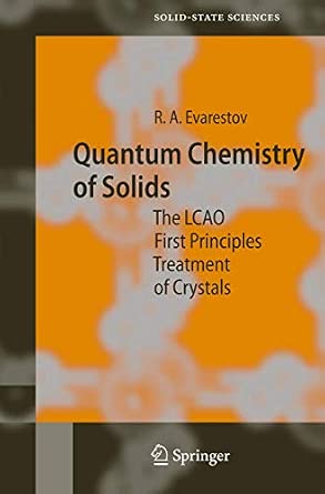 Quantum Chemistry of Solids: The LCAO First Principles Treatment of Crystals: 153 1st ed. Softcover of orig. ed. 2007 Edition Quantum Chemistry of Solids: The LCAO First Principles Treatment of Crystals: 153 1st ed. Softcover of orig. ed. 2007 Edition book cover