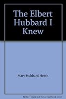 The Elbert Hubbard I Knew B000X6IXTQ Book Cover